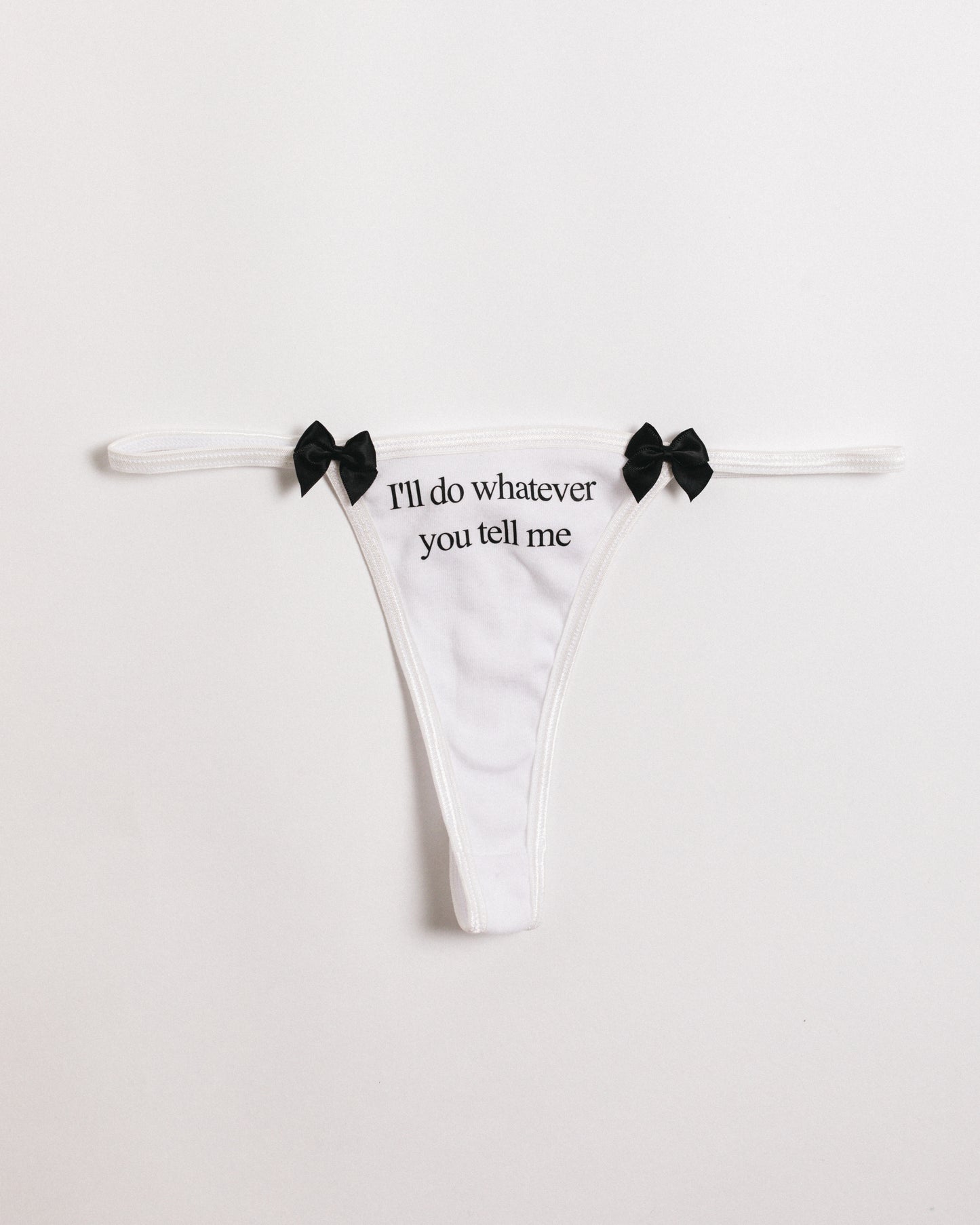 I'll Do Whatever You Tell Me Thong