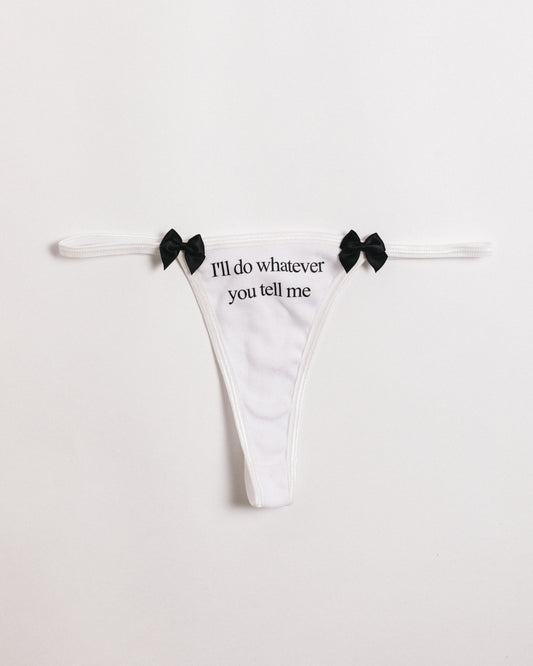 I'll Do Whatever You Tell Me Thong